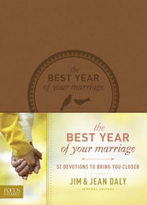 The Best Year of Your Marriage: 52 Devotions to Bring You Closer by Jim Daly, Jean Daly