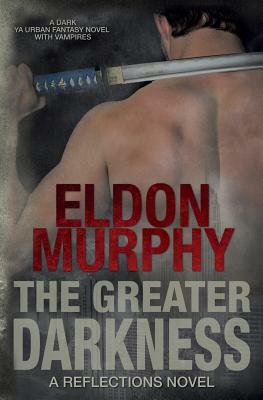 The Greater Darkness by Eldon Murphy