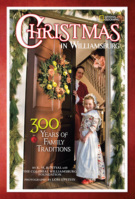 Christmas in Williamsburg: 300 Years of Family Traditions by Colonial Williamsburg Foundation, Karen Kostyal