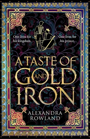 A Taste of Gold and Iron by Alexandra Rowland