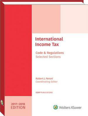 International Income Taxation: Code and Regulations--Selected Sections (2017-2018 Edition) by Charles H. Gustafson, Robert J. Peroni