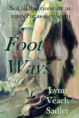 Foot Ways by Lynn Veach Sadler