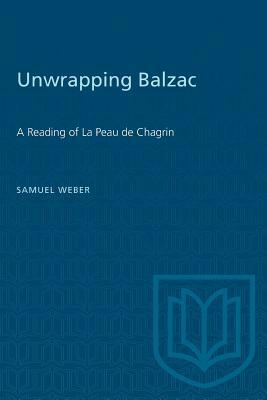 Unwrapping Balzac: A Reading of La Peau de Chagrin by Samuel Weber