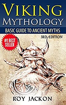 Viking: Viking Mythology: Ancient Myths, Gods and Warriors by Roy Jackson