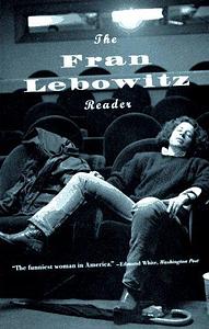 The Fran Lebowitz Reader by Fran Lebowitz