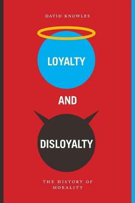 Loyalty and Disloyalty by David Knowles