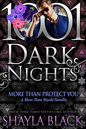 More Than Protect You: A More Than Words Novella by Shayla Black