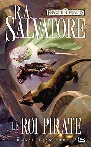 Le Roi pirate: Transitions, T2 by R.A. Salvatore