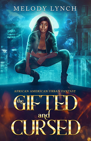 The Gifted and Cursed by Melody Lynch