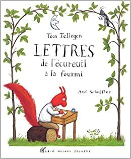 Lettres de L'Ecureuil a la Fourmi by Various