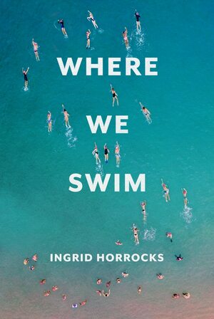 Where We Swim by Ingrid Horrocks