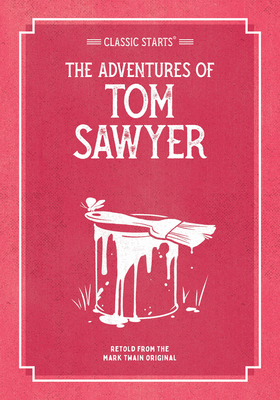 Classic Starts: The Adventures of Tom Sawyer by Mark Twain