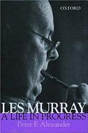 Les Murray: A Life in Progress by Peter F. Alexander