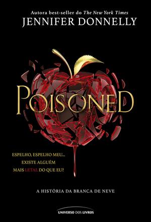 Poisoned: A história da Branca de Neve by Jennifer Donnelly