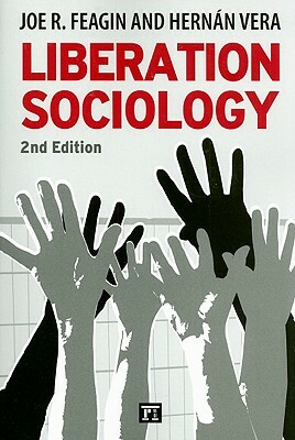 Liberation Sociology by Joe R. Feagin, Hernan Vera