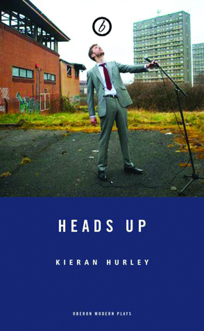 Heads Up by Kieran Hurley
