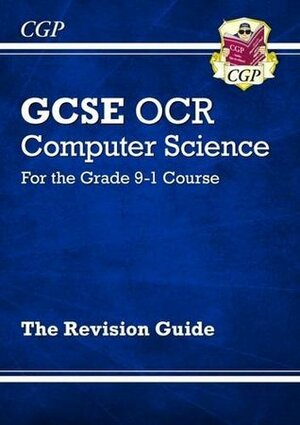 New GCSE Computer Science OCR Revision Guide - For the Grade 9-1 Course by CGP Books