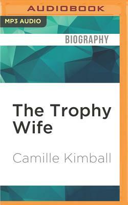 The Trophy Wife by Camille Kimball