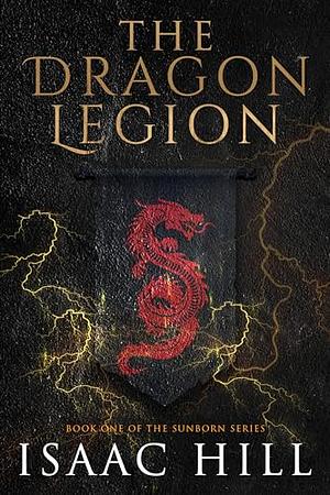The Dragon Legion by Isaac Hill