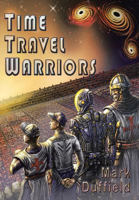 Time Travel Warriors by Mark Duffield