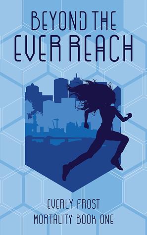 Beyond the Ever Reach by Everly Frost