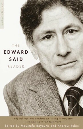 The Edward Said Reader by Edward W. Said, Moustafa Bayoumi, Andrew N. Rubin