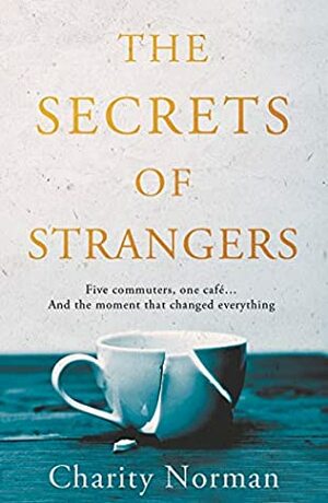 The Secrets of Strangers by Charity Norman