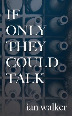 If Only They Could Talk by Ian Walker