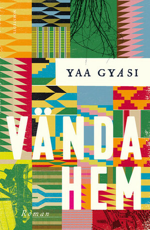 Vända hem by Yaa Gyasi