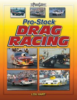 Pro Stock Drag Racing by Lou Hart