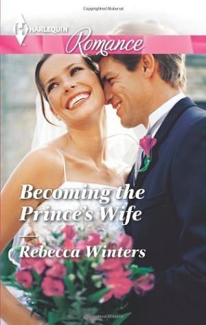 Becoming the Prince's Wife by Rebecca Winters