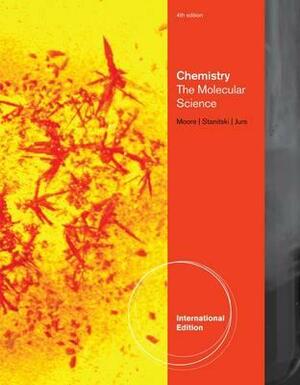 Chemistry: The Molecular Science by John W. Moore