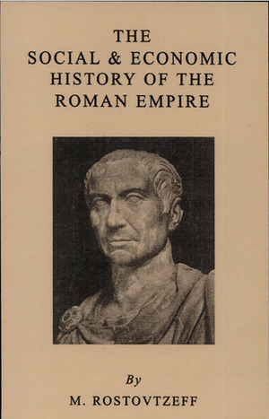 The Social & Economic History of the Roman Empire by Michael Rostovtzeff