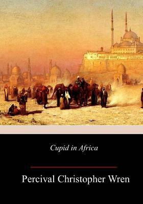 Cupid in Africa by Percival Christopher Wren
