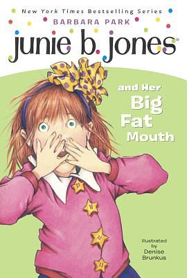 Junie B. Jones and Her Big Fat Mouth by Barbara Park