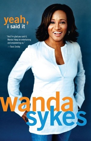 Yeah, I Said It by Wanda Sykes