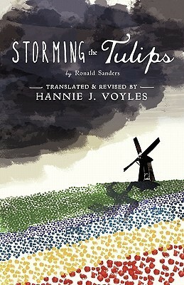 Storming the Tulips by Ronald Sanders, Hannie J. Voyles, Nancy L. Baumann