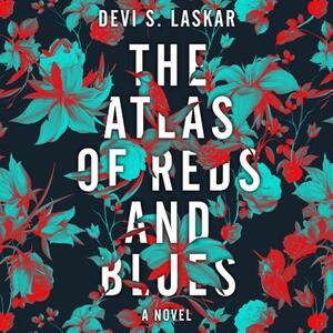 The Atlas of Reds and Blues by Devi S. Laskar