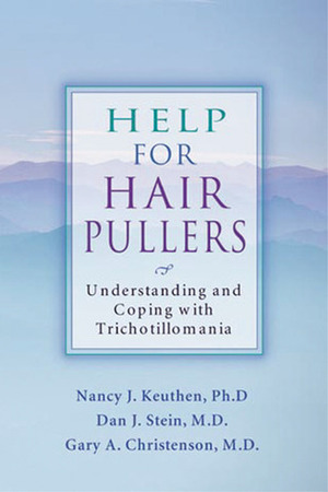 Help for Hair Pullers: Understanding and Coping with Trichotillomania by Nancy J. Keuthen, Dan J. Stein