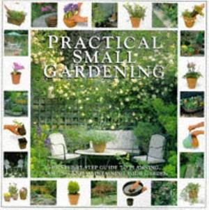 Practical Small Gardening by Stephanie Donaldson, Barbara Segall, Peter McHoy