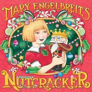 Mary Engelbreit's Nutcracker: A Christmas Holiday Book for Kids by Mary Engelbreit, Mary Engelbreit