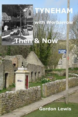 Tyneham with Worbarrow Then & Now by Gordon Lewis