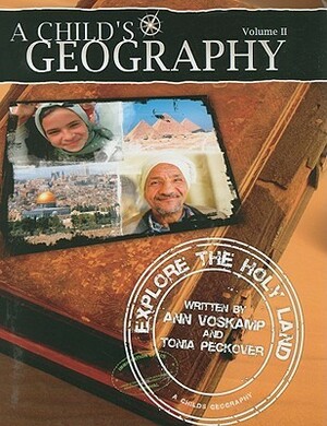 A Child's Geography: Explore the Holy Land: Volume II With CDROM by Ann Voskamp