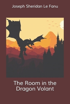 The Room in the Dragon Volant by J. Sheridan Le Fanu