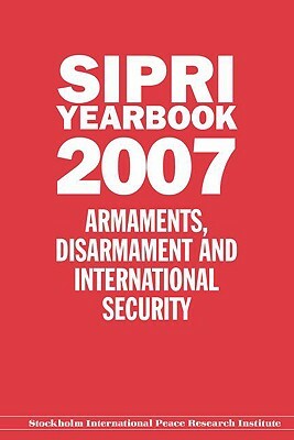 SIPRI Yearbook: Armaments, Disarmament and International Security by Stockholm International Peace Research I