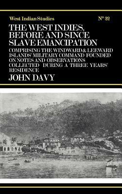 The West Indies Before and Since Slave Emancipation by John Davy