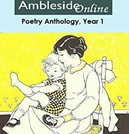 AmblesideOnline Poetry Anthology: Year One by Karen Glass, Donna-Jean Breckinridge, Lynn Bruce, Anne White, Ambleside Online, Leslie Smith, Leslie Laurio, Wendi Capehart