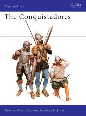 The Conquistadores by Terence Wise