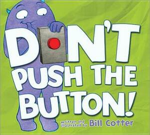 Don't Push the Button! by Bill Cotter