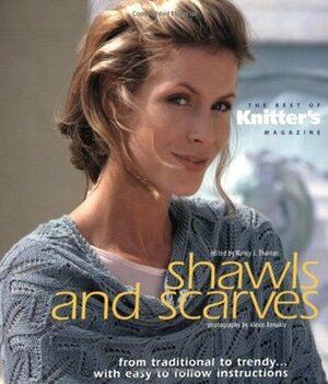 Shawls and Scarves: The Best of Knitter's Magazine by Nancy J. Thomas